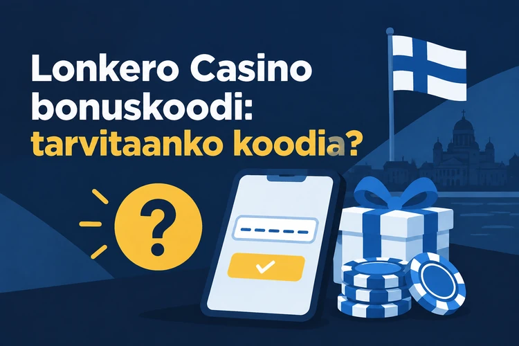 Lonkero Casino bonuskoodi: tarvitaanko koodia?